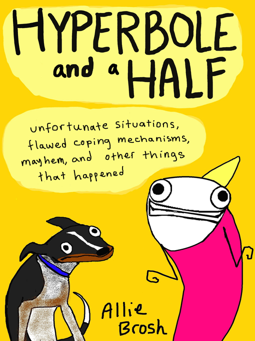 Title details for Hyperbole and a Half by Alexandra Brosh - Wait list
